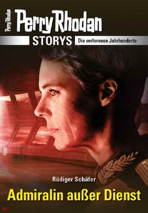 [Perry Rhodan - Storys · Die verlorenen Jahrhunderte 07] • Admiralin außer Dienst